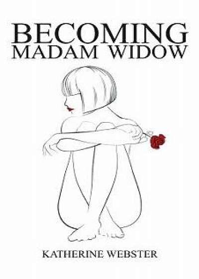 Becoming Madam Widow, Paperback/Katherine Webster