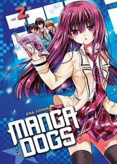 Manga Dogs 2, Paperback/Ema Toyama