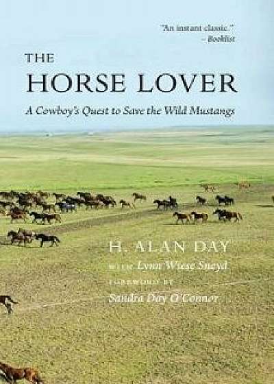 The Horse Lover: A Cowboy's Quest to Save the Wild Mustangs, Hardcover/H. Alan Day
