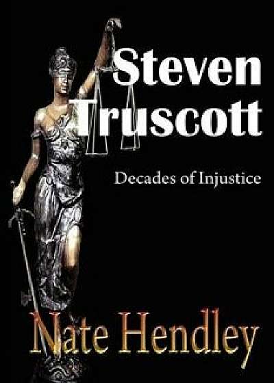Steven Truscott: Decades of Injustice, Paperback/Nate Hendley