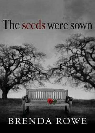 The Seeds Were Sewn, Paperback/Brenda Rowe