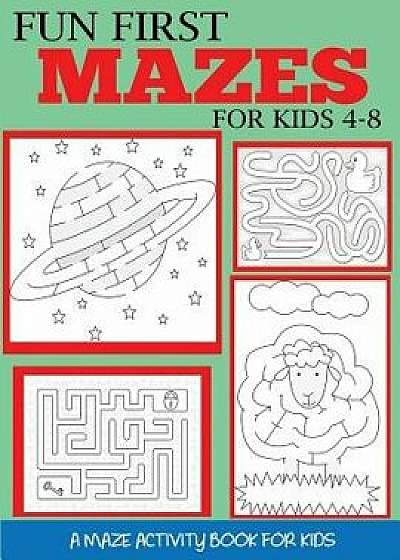 Fun First Mazes for Kids 4-8: A Maze Activity Book for Kids, Paperback/Dylanna Press