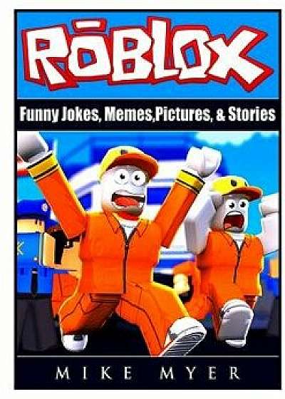 Roblox Funny Jokes, Memes, Pictures, & Stories, Paperback/Mike Myer