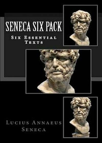 Seneca Six Pack: Six Essential Texts, Paperback/Richard Mott Gummere
