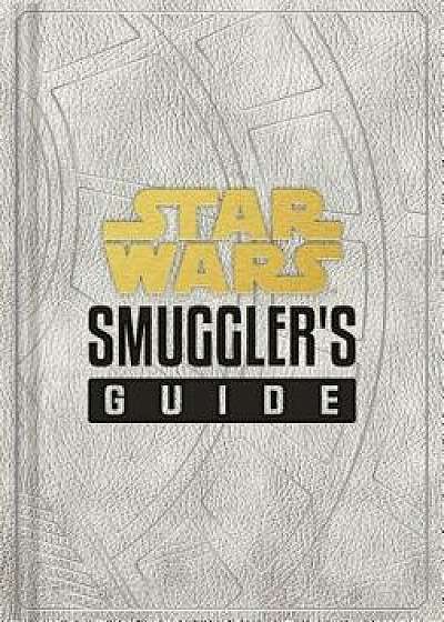Star Wars: Smuggler's Guide, Hardcover/Daniel Wallace