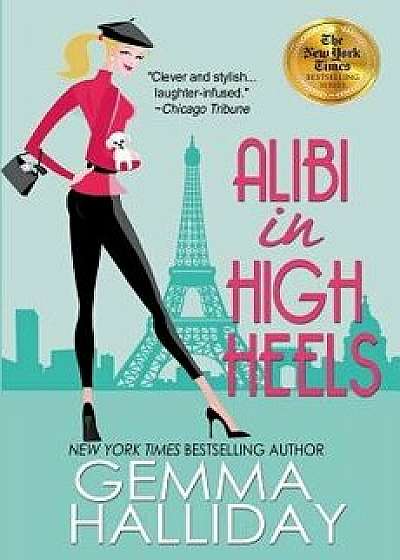 Alibi in High Heels, Paperback/Gemma Halliday