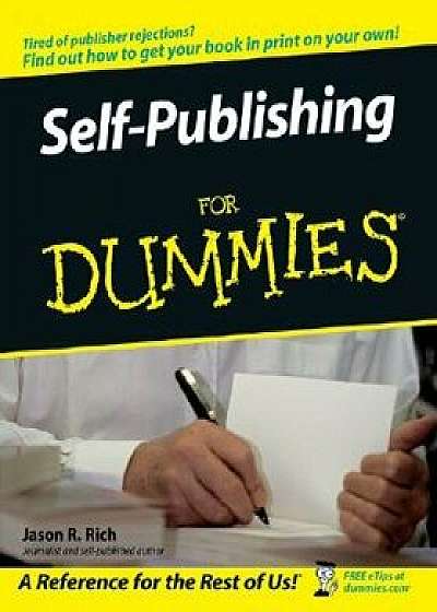 Self-Publishing for Dummies, Paperback/Jason R. Rich