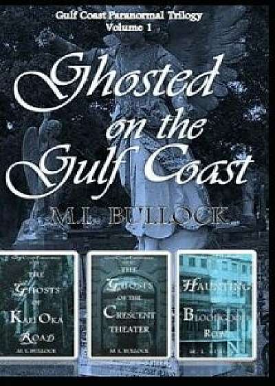 Gulf Coast Paranormal Volume 1, Paperback/M. L. Bullock
