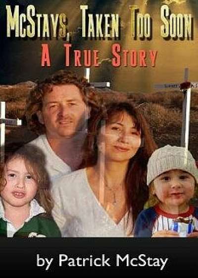McStays, Taken Too Soon: A True Story, Paperback/Patrick McStay