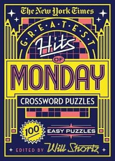 The New York Times Greatest Hits of Monday Crossword Puzzles: 100 Easy Puzzles, Paperback/New York Times