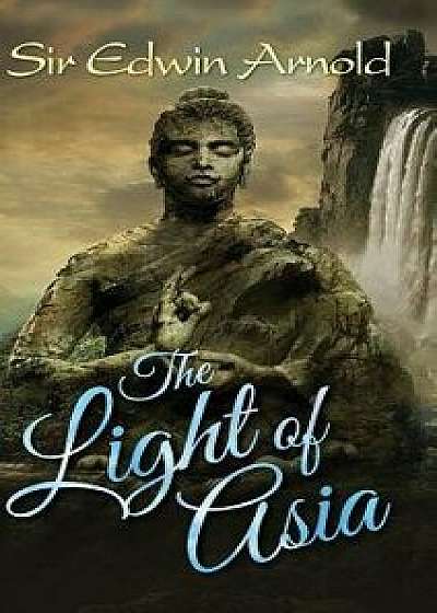The Light of Asia, Hardcover/Sir Edwin Arnold