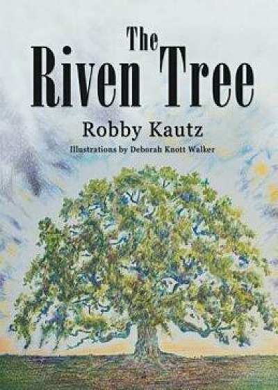 The Riven Tree, Hardcover/Robby Kautz