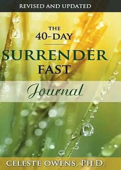 The 40-Day Surrender Fast Journal, Hardcover/Celeste Owens