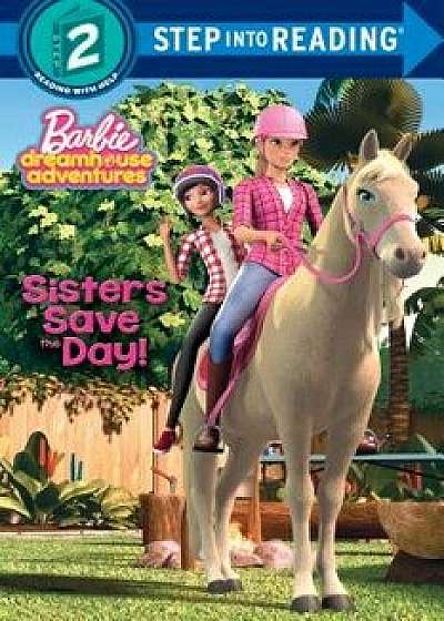 Sisters Save the Day! (Barbie)/Kristen L. Depken