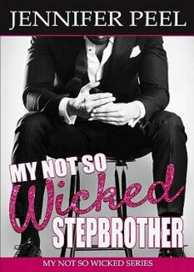 My Not So Wicked Stepbrother, Paperback/Jennifer Peel