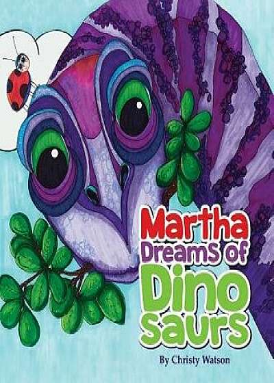 Martha Dreams of Dinosaurs, Hardcover/Christy Watson