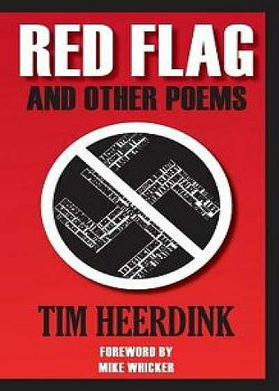 Red Flag and Other Poems, Paperback/Tim Heerdink