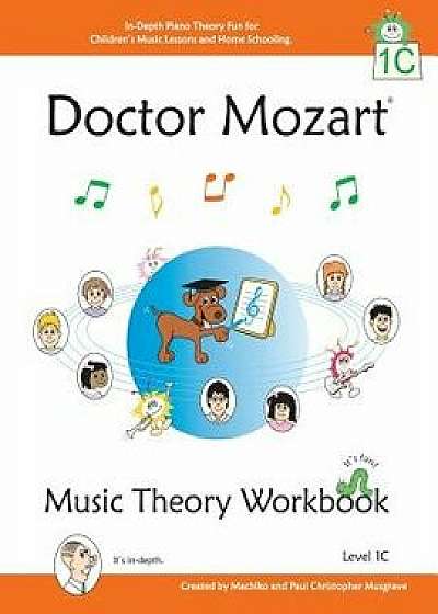 Doctor Mozart Music Theory Workbook Level 1c: In-Depth Piano Theory Fun for Children's Music Lessons and Homeschooling - For Beginners Learning a Musi, Paperback/Paul Christopher Musgrave