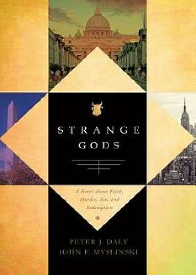 Strange Gods: A Novel about Faith, Murder, Sin and Redemption, Paperback/Peter J. Daly