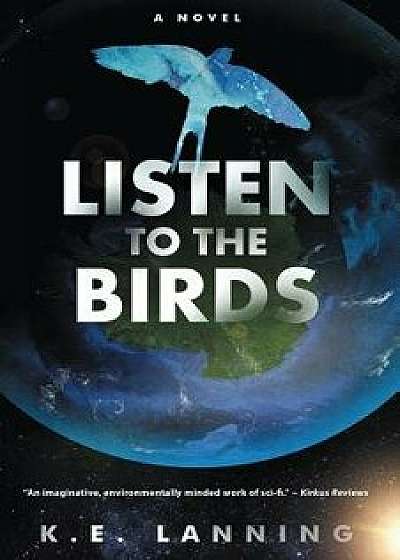 Listen to the Birds, Paperback/K. E. Lanning