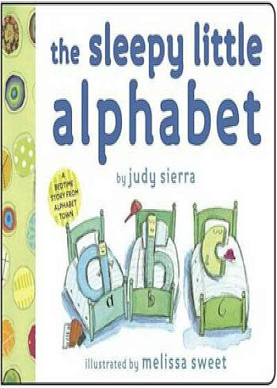The Sleepy Little Alphabet, Hardcover/Judy Sierra