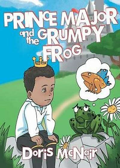 Prince Major and the Grumpy Frog, Paperback/Doris McNair