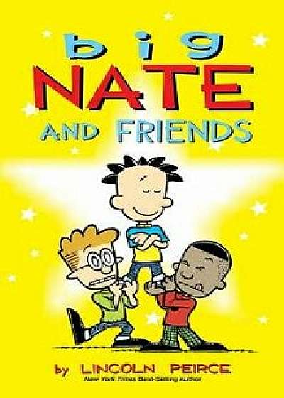Big Nate and Friends, Hardcover/Lincoln Peirce