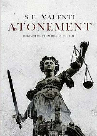 Atonement: Deliver Us from Honor Book II, Paperback/S. E. Valenti
