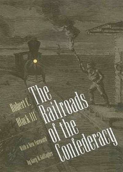 Railroads of the Confederacy, Paperback/Robert C. Black