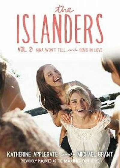 The Islanders: Volume 2: Nina Won't Tell and Ben's in Love, Paperback/Katherine Applegate