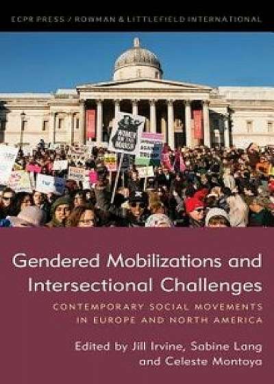 Gendered Mobilizations and Intersectional Challenges: Contemporary Social Movements in Europe and North America, Paperback/Jill A. Irvine