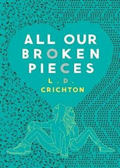 All Our Broken Pieces, Hardcover/L. D. Crichton