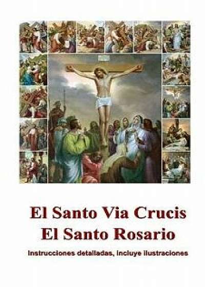 El Santo Via Crucis, El Santo Rosario: Instrucciones Para Rezar, Ilustrado, Paperback/Aimee Spanish Books