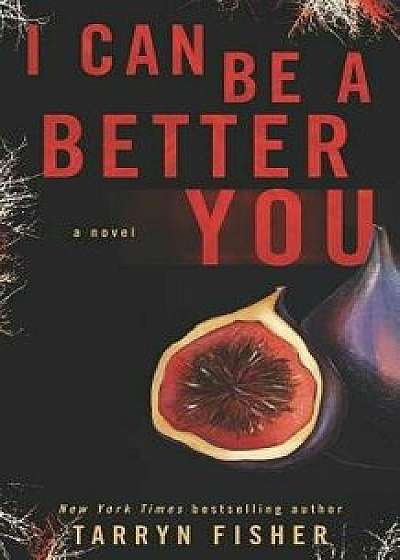 I Can Be A Better You: A shocking psychological thriller, Paperback/Tarryn Fisher