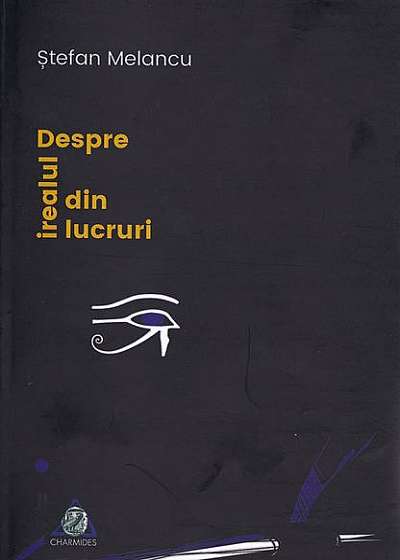 Coperta cărții Despre irealul din lucruri de Ștefan Melancu