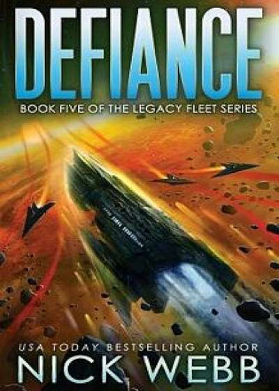 Defiance: Book 5 of the Legacy Fleet Series, Paperback/Nick Webb
