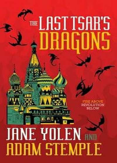 The Last Tsar's Dragons, Paperback/Jane Yolen