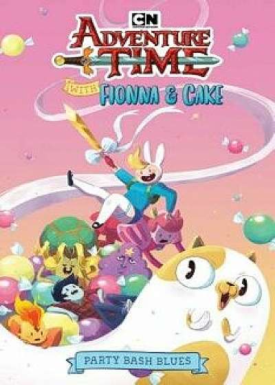Adventure Time with Fionna & Cake Original Graphic Novel: Party Bash Blues, Paperback/Pendleton Ward