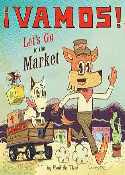 ˇVamos! Let's Go to the Market, Hardcover/Raul the Third
