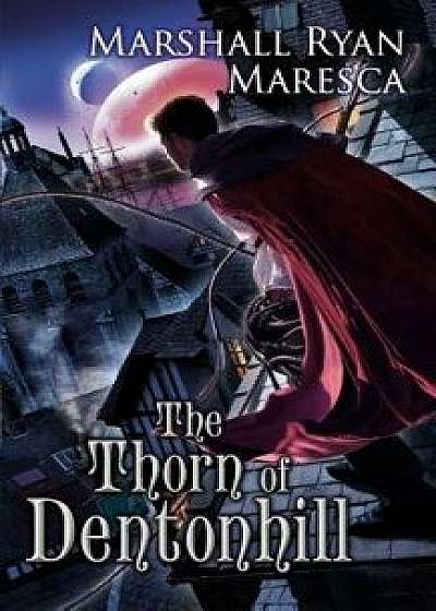 The Thorn of Dentonhill/Marshall Ryan Maresca