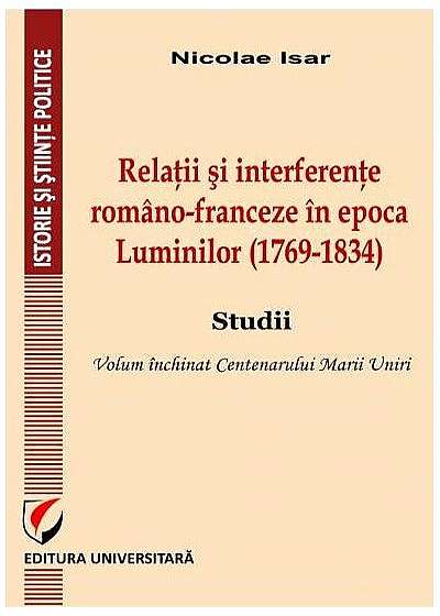 Relații și interferențe româno-franceze în epoca Luminilor (1769-1834). Studii