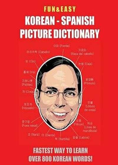 Fun & Easy! Korean - Spanish Picture Dictionary: : Fastest Way to Learn Over 800 Korean Words, Paperback/Fandom Media