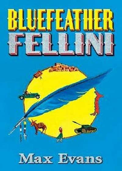Bluefeather Fellini, Paperback/Max Evans