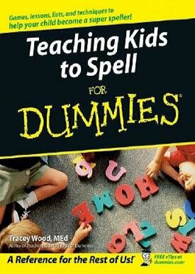 Teaching Kids to Spell for Dummies, Paperback/Tracey Wood