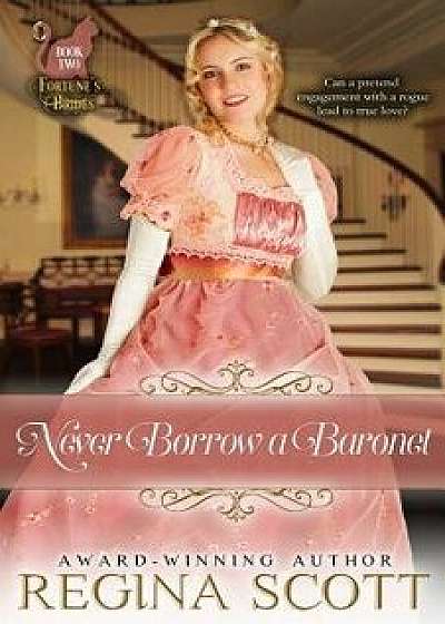 Never Borrow a Baronet, Paperback/Regina Scott