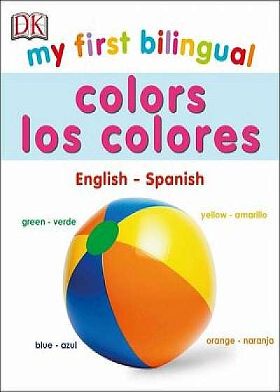 My First Bilingual Colors: Los Colores/DK