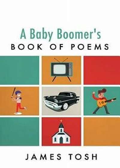 A Baby Boomer's Book of Poems/James Tosh