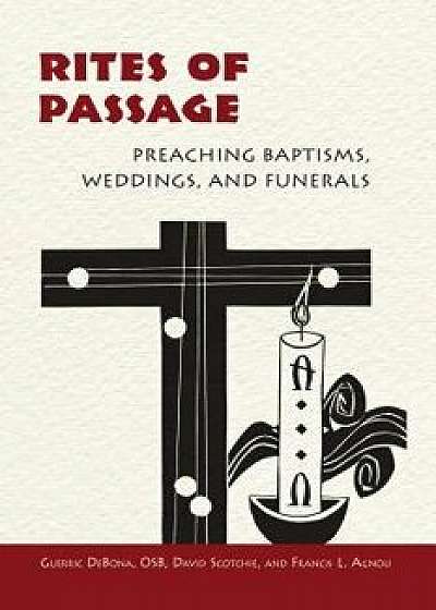 Rites of Passage: Preaching Baptisms, Weddings, and Funerals, Paperback/Guerric Debona