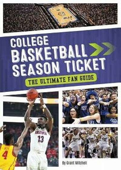 College Basketball Season Ticket: The Ultimate Fan Guide, Paperback/Grant Mitchell