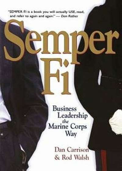 Semper Fi: Business Leadership the Marine Corps Way, Hardcover/Dan Carrison